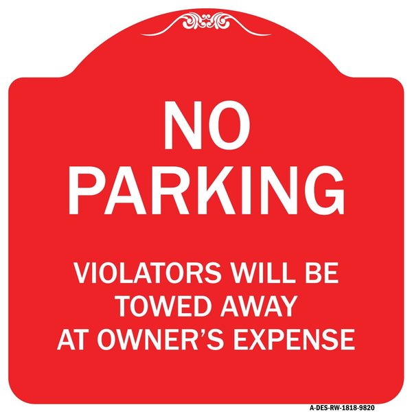 Signmission No Parking Violators Towed Away Owners Expense Heavy-Gauge Alum Sign, 18" L, 18" H, RW-1818-9820 A-DES-RW-1818-9820